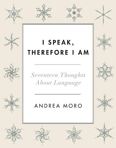 Cover image for I Speak, Therefore I Am: Seventeen Thoughts About Language