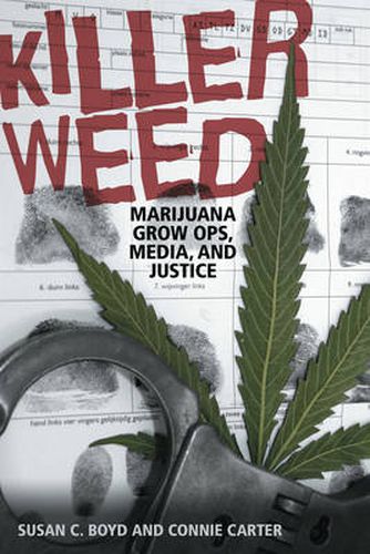 Cover image for Killer Weed: Marijuana Grow Ops, Media, and Justice