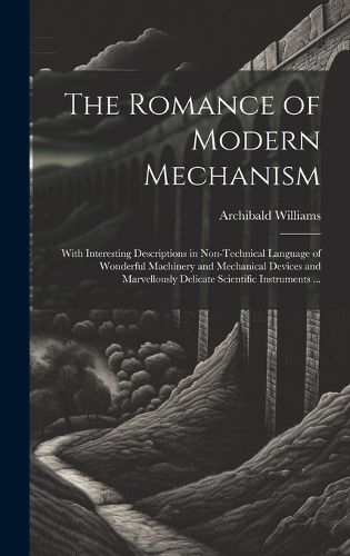 Cover image for The Romance of Modern Mechanism