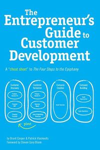 Cover image for The Entrepreneur's Guide to Customer Development: A Cheat Sheet to the Four Steps to the Epiphany