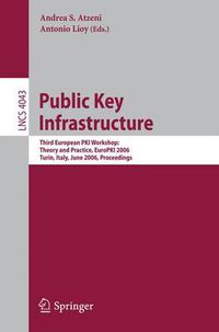 Cover image for Public Key Infrastructure: Third European PKI Workshop: Theory and Practice, EuroPKI 2006, Turin, Italy, June 19-20, 2006, Proceedings