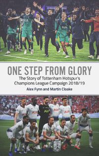 Cover image for One Step from Glory: Tottenham's 2018/19 Champions League