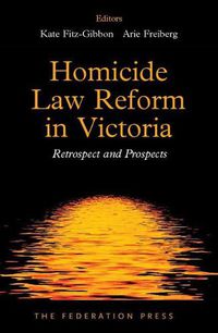 Cover image for Homicide Law Reform in Victoria: Retrospect and Prospects