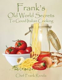 Cover image for Frank's Old World Secrets To Good Italian Cooking