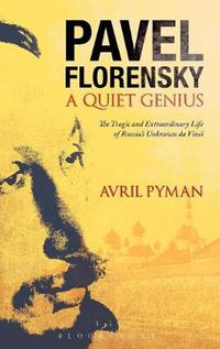 Cover image for Pavel Florensky: A Quiet Genius: The Tragic and Extraordinary Life of Russia's Unknown da Vinci