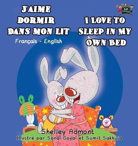 J'aime dormir dans mon lit I Love to Sleep in My Own Bed: French English Bilingual Book