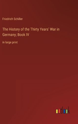 Cover image for The History of the Thirty Years' War in Germany; Book IV