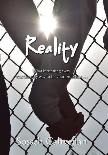 Cover image for Reality: What If Running Away Was the Only Way to Fix Your Problems . . .