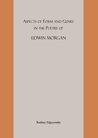 Cover image for Aspects of Form and Genre in the Poetry of Edwin Morgan