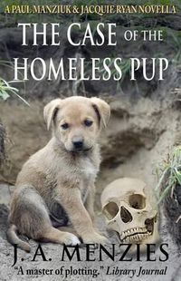 Cover image for The Case of the Homeless Pup: A Paul Manziuk and Jacquie Ryan Novella