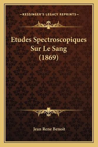 Cover image for Etudes Spectroscopiques Sur Le Sang (1869)