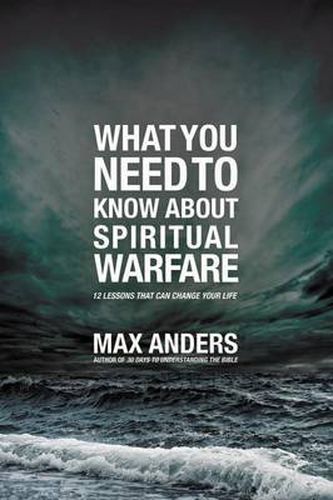 Cover image for What You Need to Know About Spiritual Warfare: 12 Lessons That Can Change Your Life