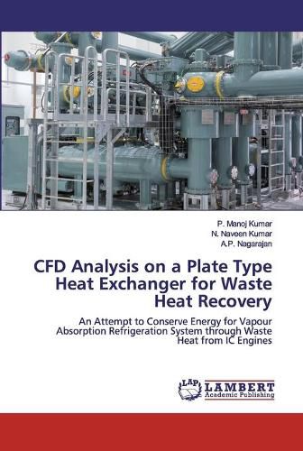Cover image for CFD Analysis on a Plate Type Heat Exchanger for Waste Heat Recovery