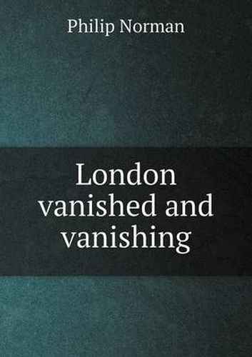 London vanished and vanishing