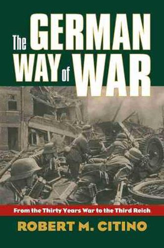 Cover image for The German Way of War: From the Thirty Years War to the Third Reich