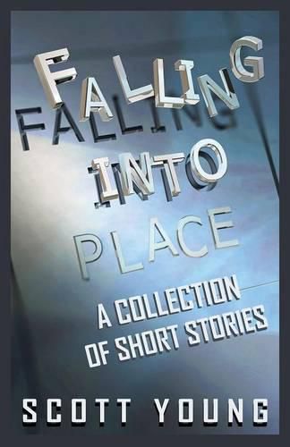 Falling Into Place: A Collection of Short Stories