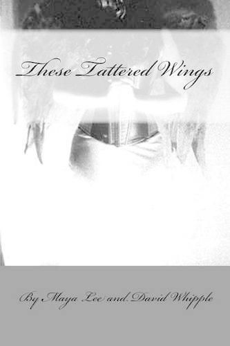 Cover image for These Tattered Wing: Prose & Poetry of a Fractured Girl