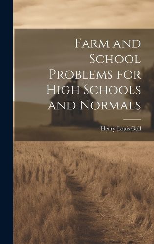 Cover image for Farm and School Problems for High Schools and Normals