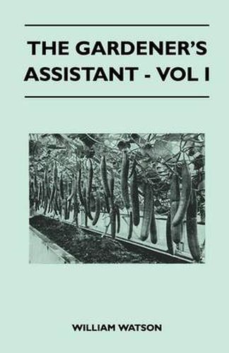 Cover image for The Gardener's Assistant - Vol I