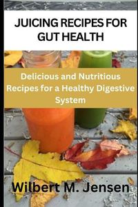 Cover image for Juicing recipes for gut health