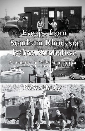 Cover image for Escape from Southern Rhodesia before Zimbabwe: A Londoner in 1950s South Africa