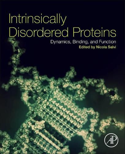 Cover image for Intrinsically Disordered Proteins: Dynamics, Binding, and Function