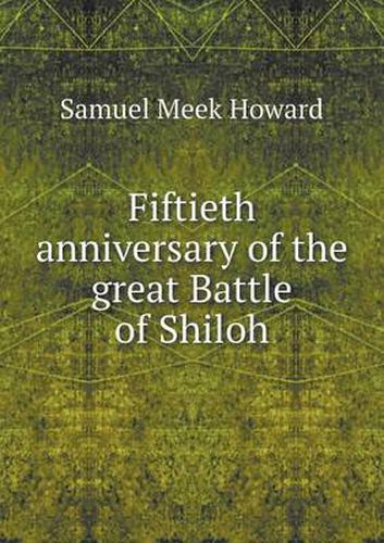 Cover image for Fiftieth anniversary of the great Battle of Shiloh