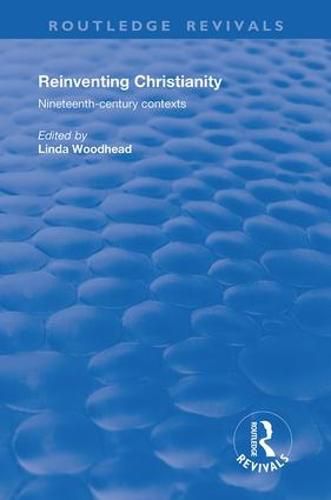 Cover image for Reinventing Christianity: Nineteenth-Century Contexts