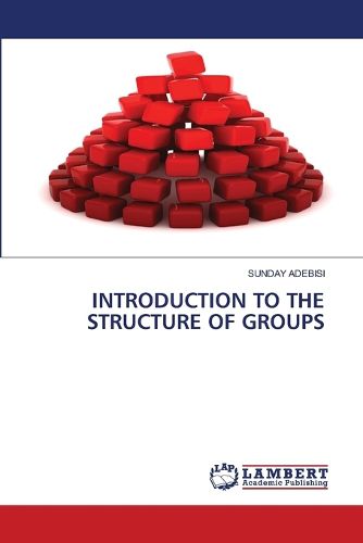 Cover image for Introduction to the Structure of Groups