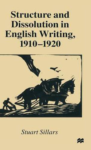 Cover image for Structure and Dissolution in English Writing, 1910-1920