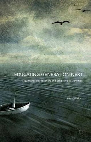 Cover image for Educating Generation Next: Young People, Teachers and Schooling in Transition