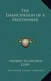 Cover image for The Emancipation of a Freethinker