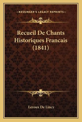 Cover image for Recueil de Chants Historiques Francais (1841)