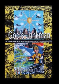 Cover image for God's Junkman: My Friendship with World-Renowned Artist Howard Finster