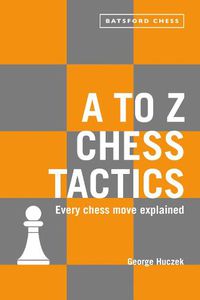 Cover image for A to Z Chess Tactics: Every chess move explained