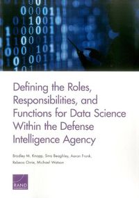 Cover image for Defining the Roles, Responsibilities, and Functions for Data Science Within the Defense Intelligence Agency