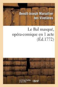 Cover image for Le Bal Masque, Opera-Comique En 1 Acte