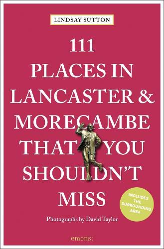 Cover image for 111 Places in Lancaster and Morecambe That You Shouldn't Miss