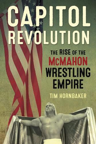 Cover image for Capitol Revolution: The Rise of the McMahon Wrestling Empire