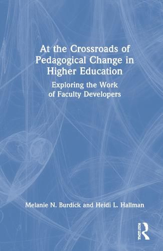 Cover image for At the Crossroads of Pedagogical Change in Higher Education: Exploring the Work of Faculty Developers