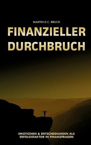 Cover image for Finanzieller Durchbruch: Emotionen und Entscheidungen als Erfolgsfaktor in Finanzfragen