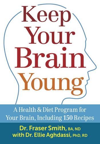 Cover image for Keep Your Brain Young: A Health and Diet Program for Your Brain, including 150 Recipes