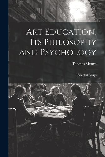 Cover image for Art Education, Its Philosophy and Psychology