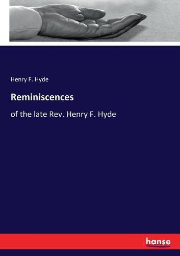 Cover image for Reminiscences: of the late Rev. Henry F. Hyde