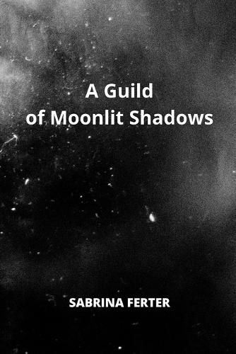 Cover image for A Guild of Moonlit Shadows