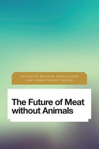 Cover image for The Future of Meat Without Animals
