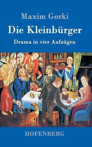 Die Kleinburger: Drama in vier Aufzugen