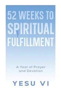 Cover image for 52 Weeks to Spiritual Fulfillment