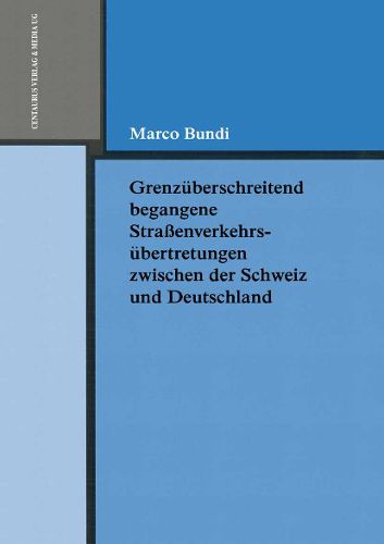 Cover image for Grenzuberschreitend begangene Strassenverkehrsubertretungen zwischen der Schweiz und Deutschland