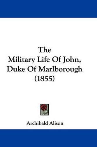 Cover image for The Military Life of John, Duke of Marlborough (1855)